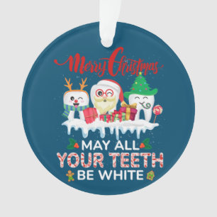 Merry Christmas May All Your Teeth Be White Dental Ornament