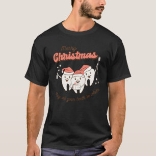 Merry Christmas May All Your Teeth Be White Dental T-Shirt