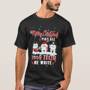 Merry Christmas May All Your Teeth Be White Dental T-Shirt