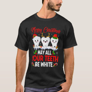 Merry Christmas May All Your Teeth Be White Dental T-Shirt