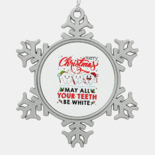 Merry Christmas May All Your Teeth Be White Snowflake Pewter Christmas Ornament