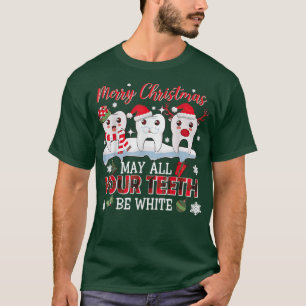 Merry Christmas May All Your Teeth Be White  T-Shirt
