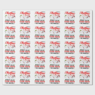 Merry Christmas May All Your Teeth Be White Wrapping Paper
