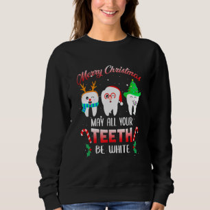 Merry Christmas May All Your Teeth Be White Xmas Sweatshirt