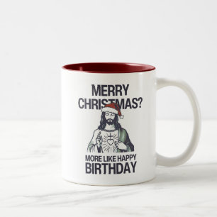 Merry Christmas? More Like Happy Birthday Jesus  Two-Tone Coffee Mug