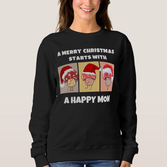 MERRY CHRISTMAS MUSHROOMS Happy Mum Sweatshirt (Front)