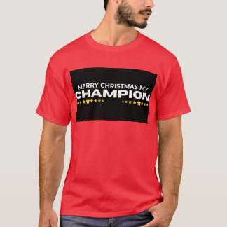 Merry christmas my champion T-Shirt