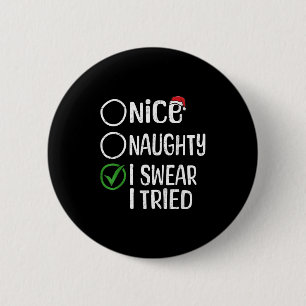 Merry Christmas Nice Naughty I Swear I Tried Xmas 6 Cm Round Badge