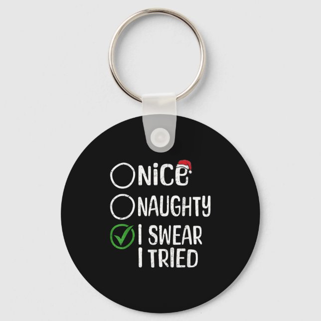 Merry Christmas Nice Naughty I Swear I Tried Xmas  Key Ring (Front)