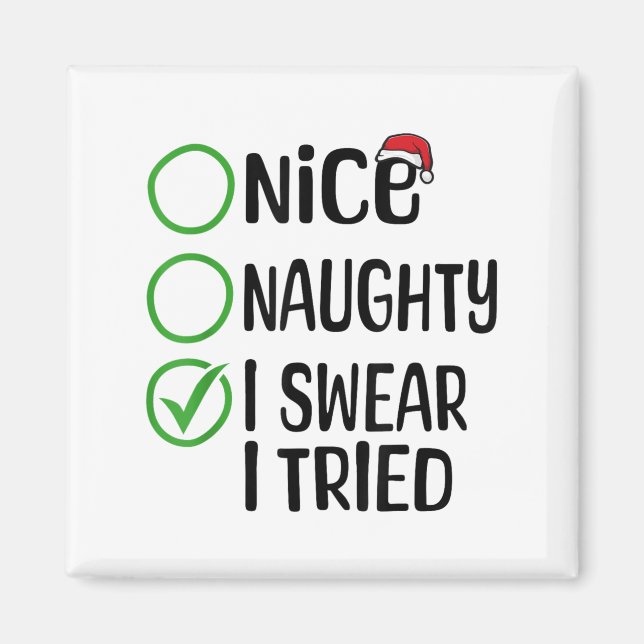 Merry Christmas Nice Naughty I Swear I Tried Xmas  Magnet (Front)