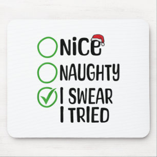Merry Christmas Nice Naughty I Swear I Tried Xmas  Mouse Pad