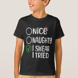 Merry Christmas Nice Naughty I Swear I Tried Xmas  T-Shirt