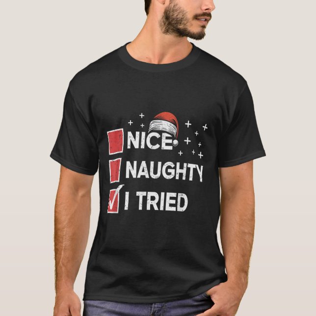 Merry Christmas Nice Naughty I Tried Christmas Lis T-Shirt (Front)