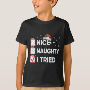 Merry Christmas Nice Naughty I Tried Christmas Lis T-Shirt