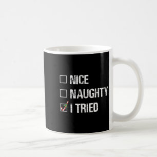 Merry Christmas Nice Naughty I Tried Xmas Light Pa Coffee Mug