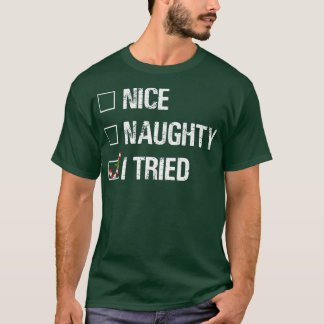 Merry Christmas Nice Naughty I Tried Xmas Light Pa T-Shirt