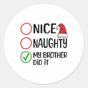 Merry Christmas Nice Naughty My Brother Did It Xma Classic Round Sticker