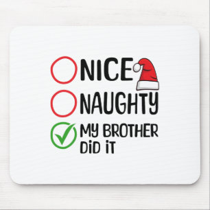 Merry Christmas Nice Naughty My Brother Did It Xma Mouse Pad