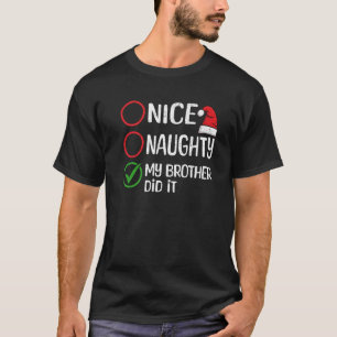 Merry Christmas Nice Naughty My Brother Did It Xma T-Shirt