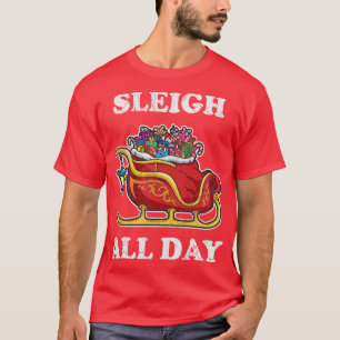 Merry Christmas Sleigh All Day T-Shirt