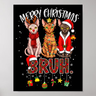 Merry Christmas Sphynx Cat Santa Reindeer Bruh Fun Poster
