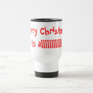 "Merry Christmas to alllllll" Mug