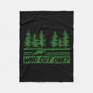 Merry Christmas Who Cut The Tree_ _1  Fleece Blanket
