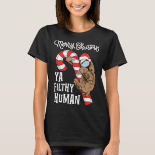 Merry Christmas Ya Filthy Human Funny Sloth Xmas T-Shirt