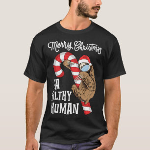 Merry Christmas Ya Filthy Human Funny Sloth Xmas T-Shirt