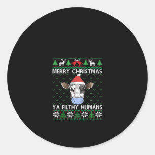 Merry Christmas Ya Filthy Humans Milk Cow Classic Round Sticker