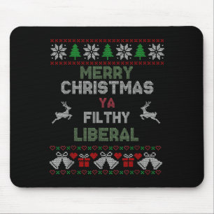 Merry Christmas Ya Filthy Liberal Ugly Knit Funny Mouse Pad
