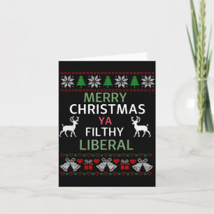 Merry Christmas Ya Filthy Liberals Ugly Christmas Card