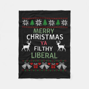 Merry Christmas Ya Filthy Liberals Ugly Christmas Fleece Blanket