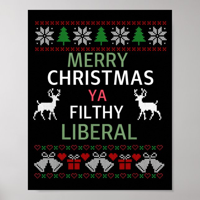 Merry Christmas Ya Filthy Liberals Ugly Christmas  Poster (Front)