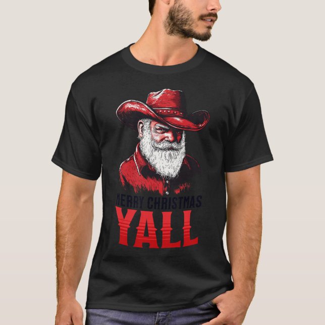 Merry Christmas Yall Cowboy Santa Texas Western Ho T-Shirt (Front)