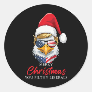 Merry Christmas You Filthy Liberals Eagle Trump Sa Classic Round Sticker