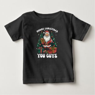 Merry Christmas You Guys Santa Claus Baby T-Shirt
