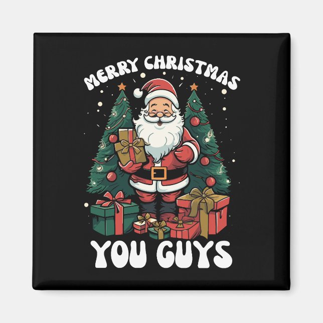 Merry Christmas You Guys Santa Claus Magnet (Front)