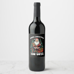 Merry Christmas You Guys Santa Claus Wine Label