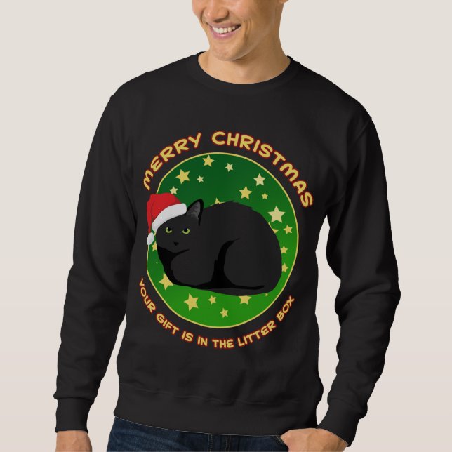 Merry Christmas Your Present is in the Litter Box  Sweatshirt (Front)