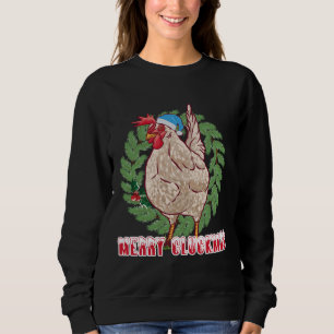 Merry Cluckmas - Christmas Chicken Sweatshirt