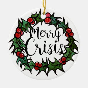 Merry Crisis Ceramic Ornament