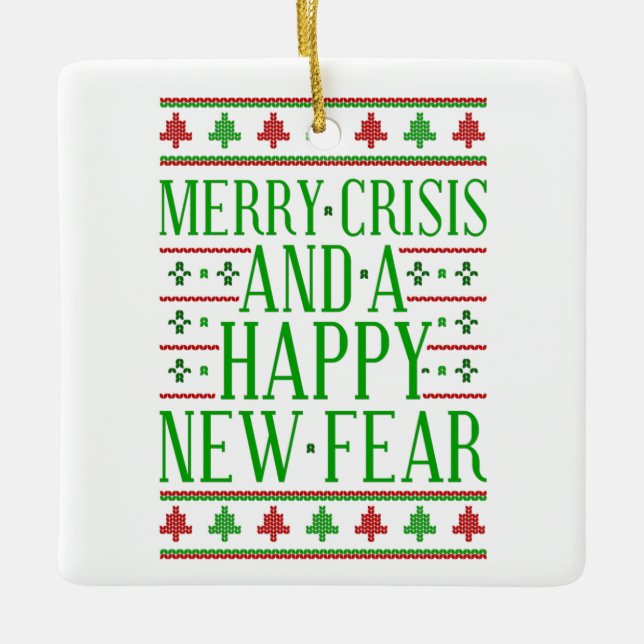 merry crisis happy new fear ceramic ornament (Front)