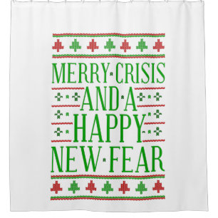 merry crisis happy new fear shower curtain