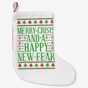 merry crisis happy new fear small christmas stocking