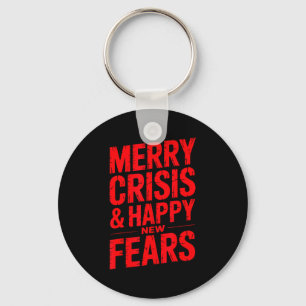 Merry Crisis Happy New Fears Sarcastic Holiday Des Key Ring