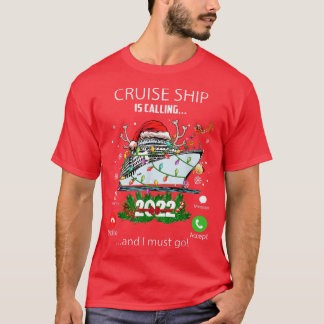 Merry Cruisemas 2022 Cruise Ship Is Calling And I  T-Shirt