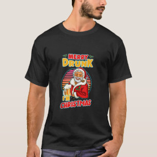 Merry Drunk I m Christmas Santa Drunk Beer Drinkin T-Shirt