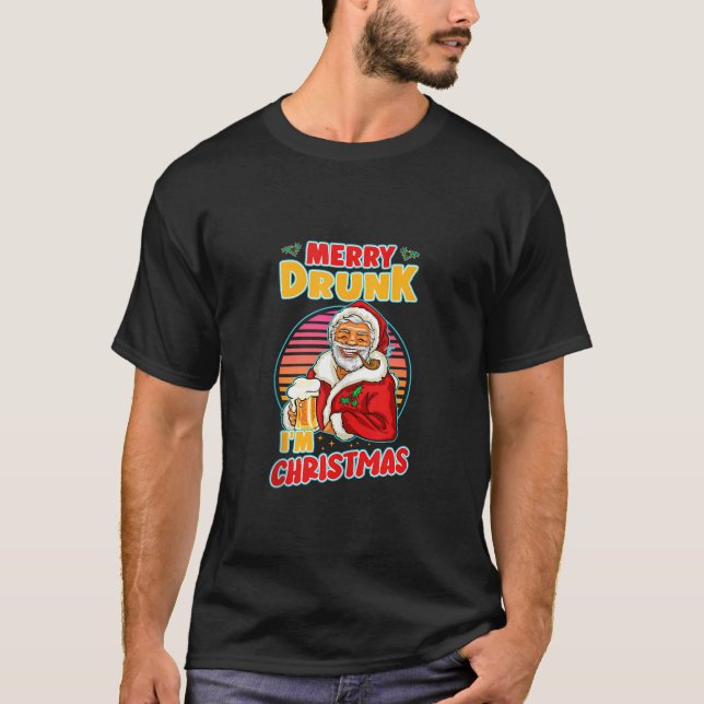 Merry Drunk I m Christmas Santa Drunk Beer Drinkin T-Shirt (Front)