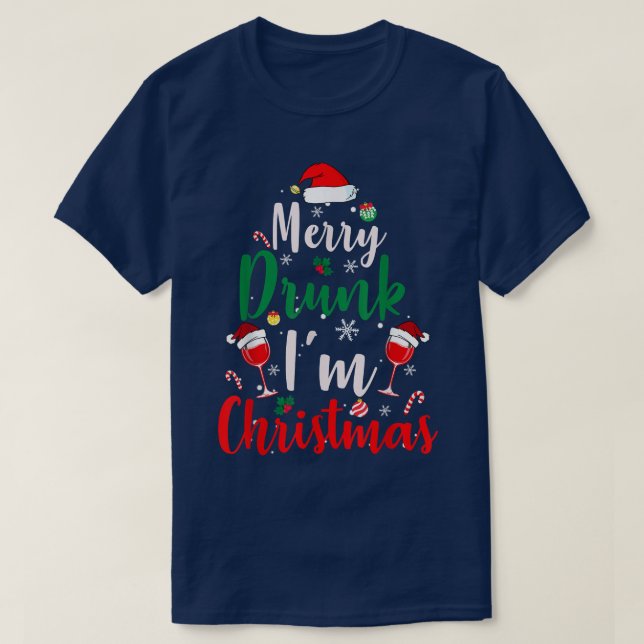Merry Drunk I'm Christmas Funny Santa Joke Xmas Be T-Shirt (Design Front)